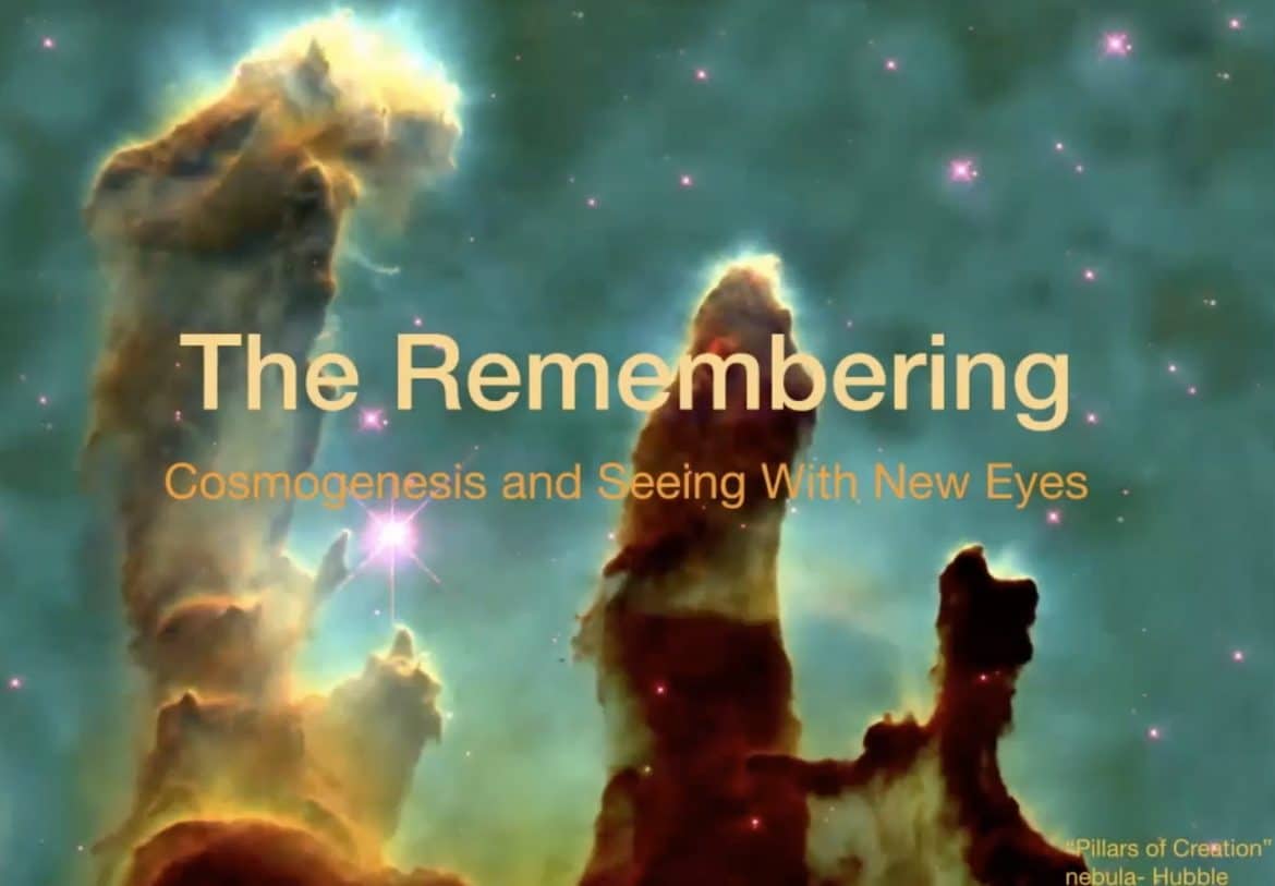 Deep Ecology Online Week 4: Seeing With New Eyes: Remembering Cosmogenesis
