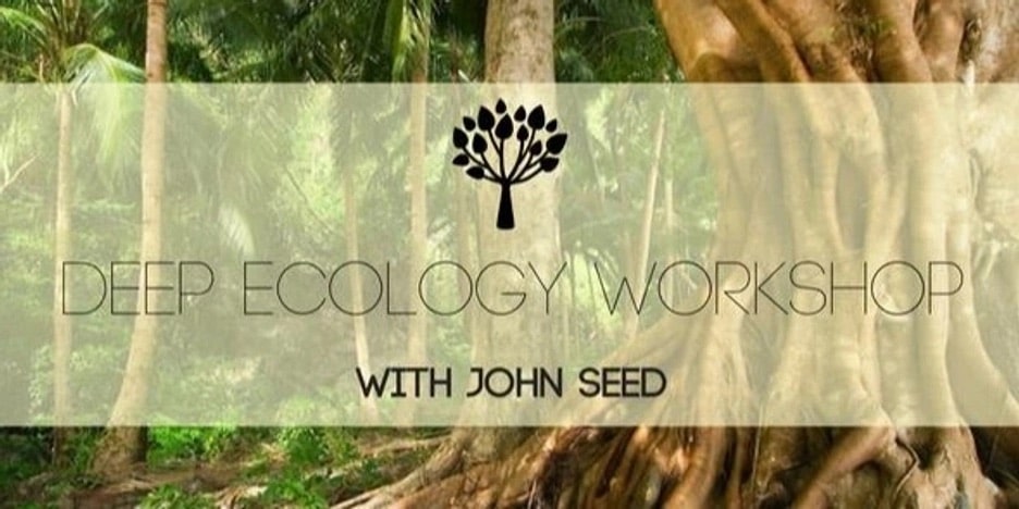 Event: 25th-27th Nov 2022- Deep Ecology Workshop – With John Seed: Yarra Junction